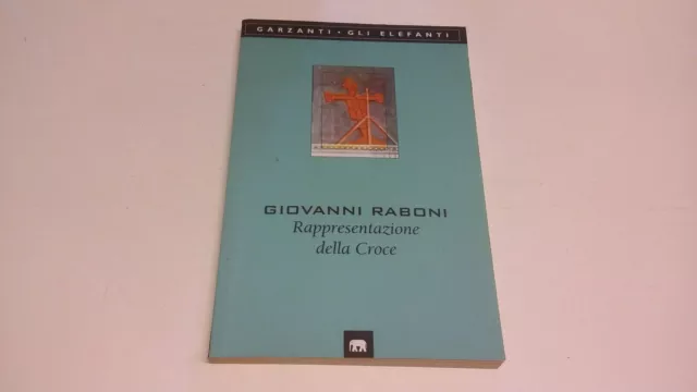 Giovanni Raboni, Rappresentazione della Croce, Garzanti, 2000, 10f23