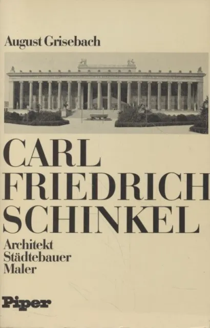 Carl Friedrich Schinkel: Architekt, Städtebauer, Maler. Grisebach, August: