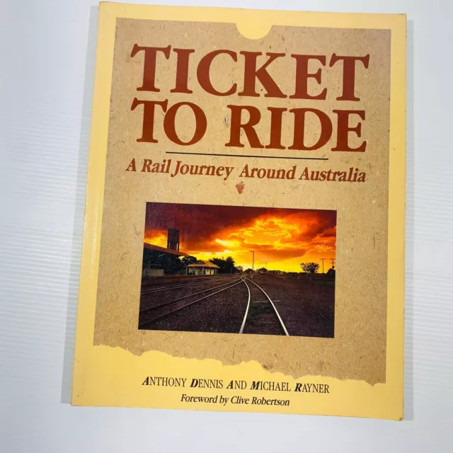 Ticket to Ride A Rail Journey around Australia Book Dennis Australian Train Trip