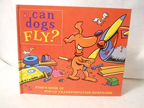 Can Dogs Fly?/Fido's Book of Pop-Up Transportation Surprises