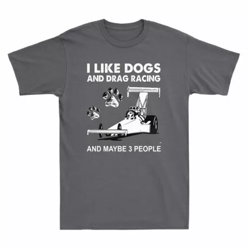 I Like Dogs And Drag Racing And Maybe 3 People Funny Graphic Retro Men's T Shirt