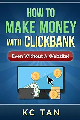 How To Make Money With Clickbank (Even Without A Website), Tan 9781511506007-,