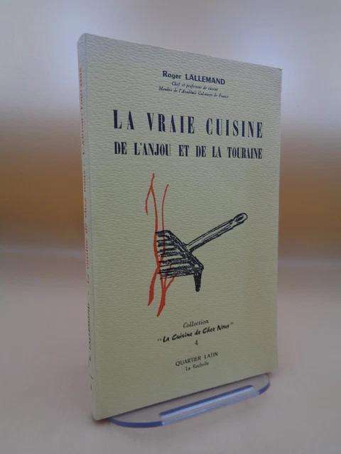 Roger Lallemand: the Real Kitchen of Anjou And de La Touraine