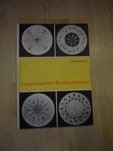 Gestaltungslehre Konditoreiwaren - von Wolfgang Walther