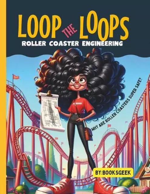 LOOP THE LOOPS of Roller Coasters: Roller Coaster Engineering Book for ...