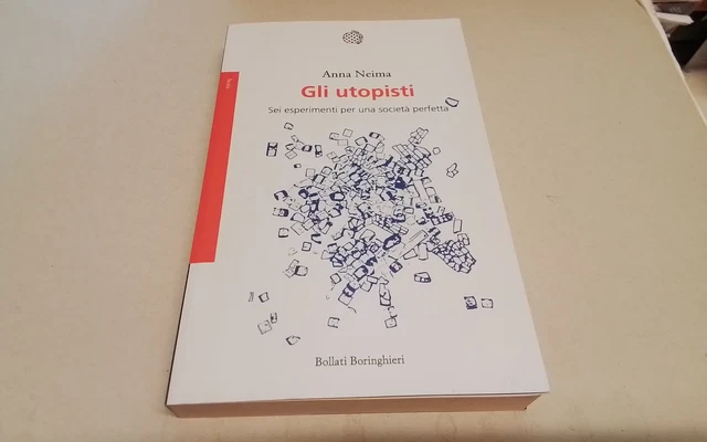 Gli utopisti. Sei esperimenti per una società perfetta - Neima Anna, 3gn26 Gli utopisti. Sei esperimenti per una società perfetta - Neima Anna, 3gn26