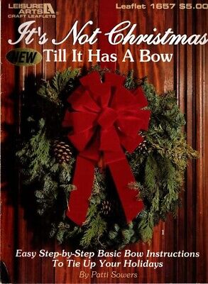 IT'S NOT CHRISTMAS till it has a BOW PATTERNS Instructions to CREATE BOWS