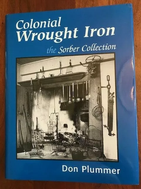 RARE History of Colonial Wrought Iron: The Sorber Collection, Don Plummer, HCDJ