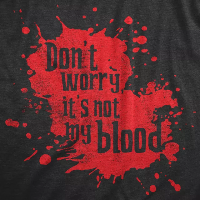 Womens  Dont Worry Its Not My Blood T Shirt Funny Murder Killer Bloody Joke Tee 2