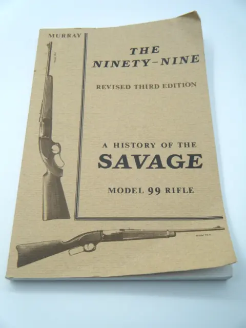 The Ninety-Nine: A History Of The Savage Model 99 Rifle Doug Murray Signed 3rd E