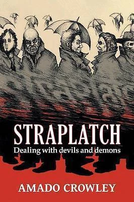 Crowley, Amado Straplatch: Dealing with Devils and Demons Book NEW