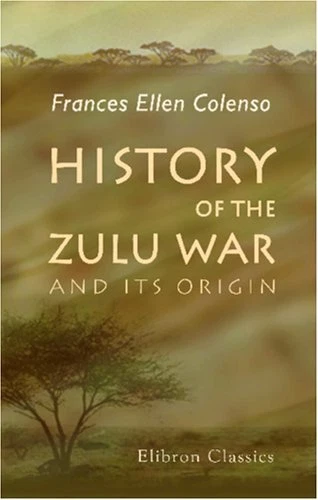 HISTORY OF THE Zulu War and Its Ori..., Colenso, France £13.99 ...