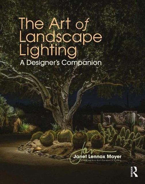 The Art of Landscape Lighting: A Designer's Companion by Janet Lennox Moyer Pape