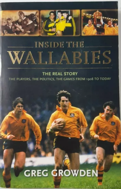 Inside the Wallabies Book by Greg Growden. The real story, the politics, the gam