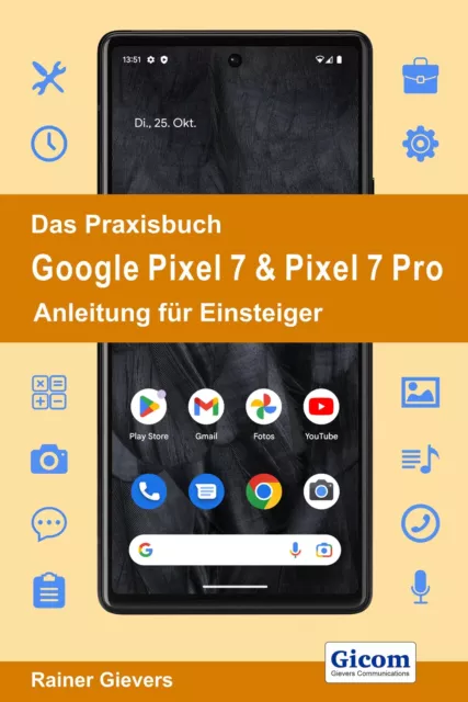 Das Praxisbuch Google Pixel 7 & Pixel 7 Pro - Anleitung für Einsteiger | Gievers