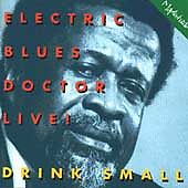 Electric Blues Doctor Live by Drink Small (CD, Mar-1994, Mapleshade Records)