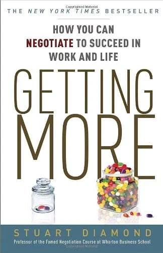 Getting More : How You Can Negotiate to Succeed in Work and Life