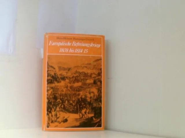 Europäische Befreiungskriege. 1808 bis 1814/15. Militärischer Verlauf. Helmert H