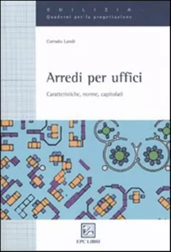 Arredi per uffici. Caratteristiche, norme, capitolati - Landi Corrado