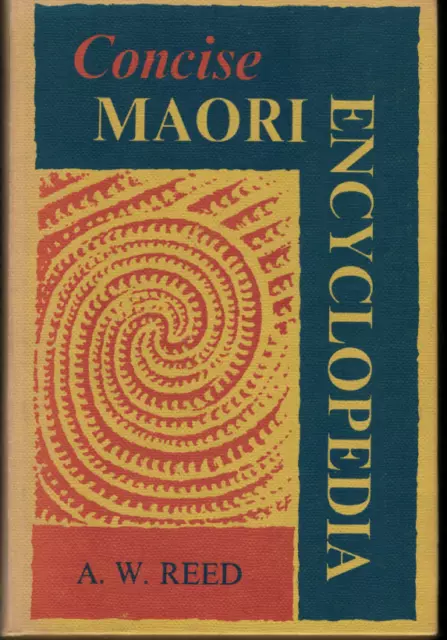 Concise Maori Encyclopedia by A W Reed - 1964 Hardcover Book