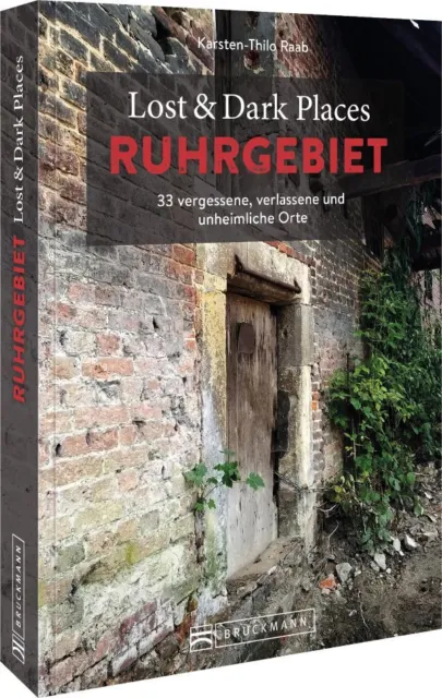 Lost & Dark Places Ruhrgebiet 33 vergessene verlassene unheimliche Orte Buch NEU