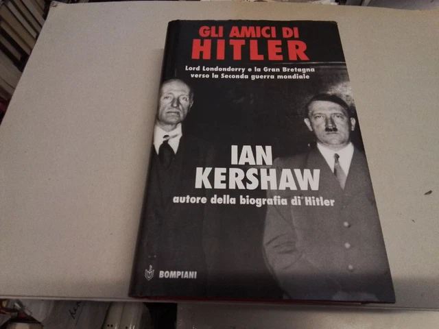 Gli amici di Hitler - Ian Kershaw - Saggi Bompiani -1a ed - 2005 4l23