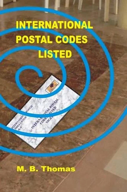 INTERNATIONAL POSTAL CODES Listed: countries' zip codes by M.B. Thomas ...