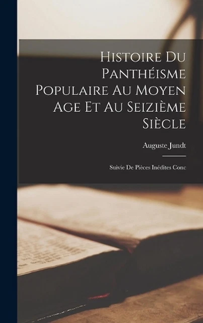 HISTOIRE DU PANTHISME Populaire au Moyen Age et au Seizime Sicle ...