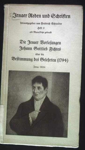 Die Jenaer Vorlesungen Johann Gottlieb Fichtes über die Bestimmung des Gelehrten