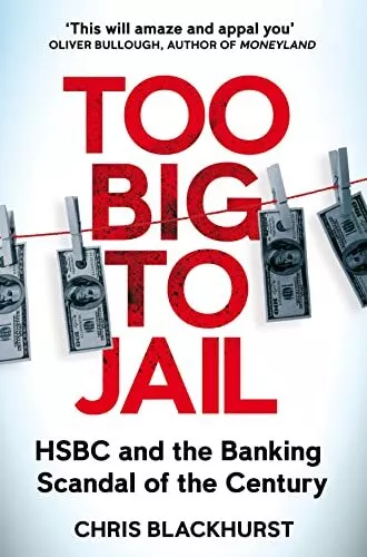 Too Big to Jail: HSBC and the Banki..., Blackhurst, Chr