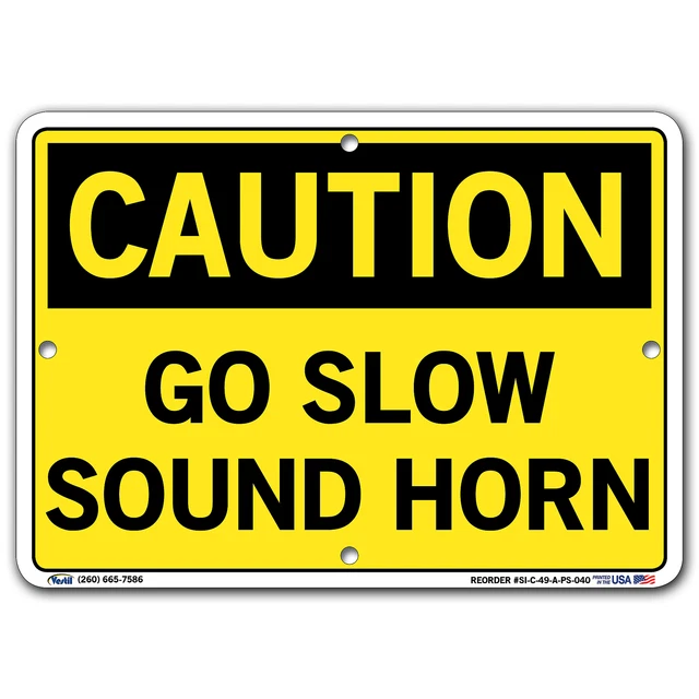 Caution Sign Sign Message GO SLOW SOUND HORN Length 0.04 in Width 10.5 in