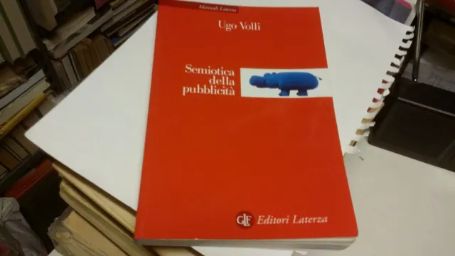 VOLLI Ugo, Semiotica della pubblicità. Laterza, Manuali, 2003, 2g21
