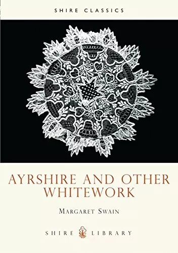 Ayrshire and Other Whitework (Shire Album) by Swain, Margaret Paperback Book The