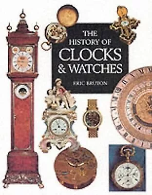 The History of Clocks and Watches, Bruton, Eric, Used; Good Book