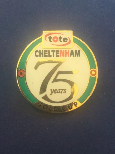 Horse Racing Badge TOTE CHELTENHAM 75 Years GOLD CUP National Hunt memorabilia