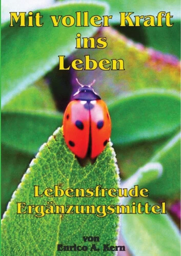 Mit voller Kraft ins Leben: Lebensfreude Ergänzungsmittel [German]