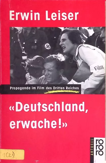 Deutschland erwache: Propaganda im Film des Dritten Reiches. Leiser, Erwin: