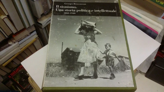 G Bensoussan, Il sionismo. Una storia politica e intellettuale (1860-1940), 4s21 G Bensoussan, Il sionismo. Una storia politica e intellettuale (1860-1940), 4s21