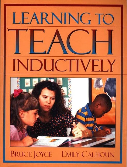 LEARNING TO TEACH Inductively-Bruce R. Joyce, Emily Calhoun £19.28 ...