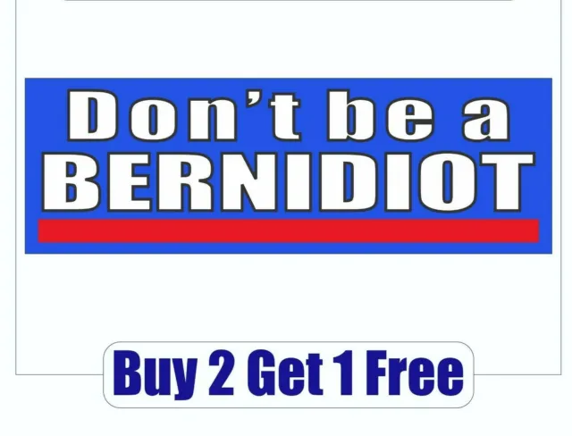 Anti Bernie Sanders 2020 Funny - Don't be an idiot - Socialism - Bumper Sticker
