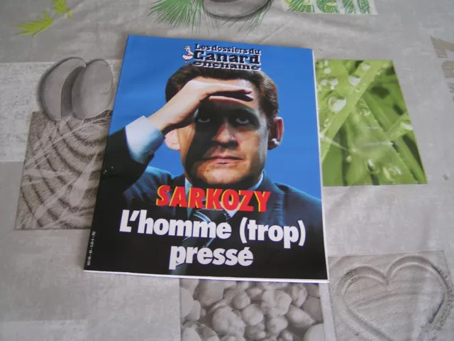 les dossiers du canard enchaîné n° 89 Sarkozy l'homme (trop) pressé