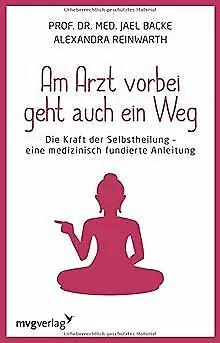 Am Arzt vorbei geht auch ein Weg: Die Kraft der Sel... | Buch | Zustand sehr gut