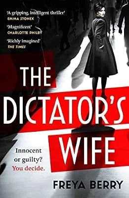 THE DICTATORS WIFE: A gripping novel of deception: A BBC 2 Between the ...