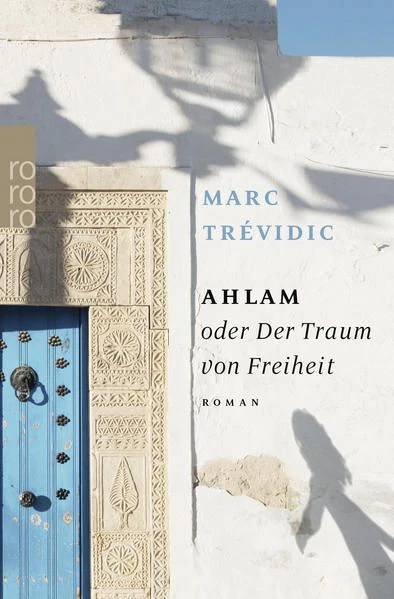 Ahlam oder Der Traum von Freiheit: Roman. Ausgezeichnet mit dem Prix Maison de l