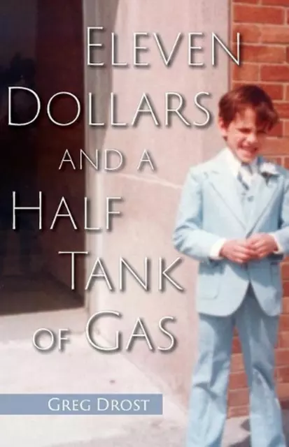 Eleven Dollars and a Half Tank of Gas by Greg Drost (English) Paperback Book