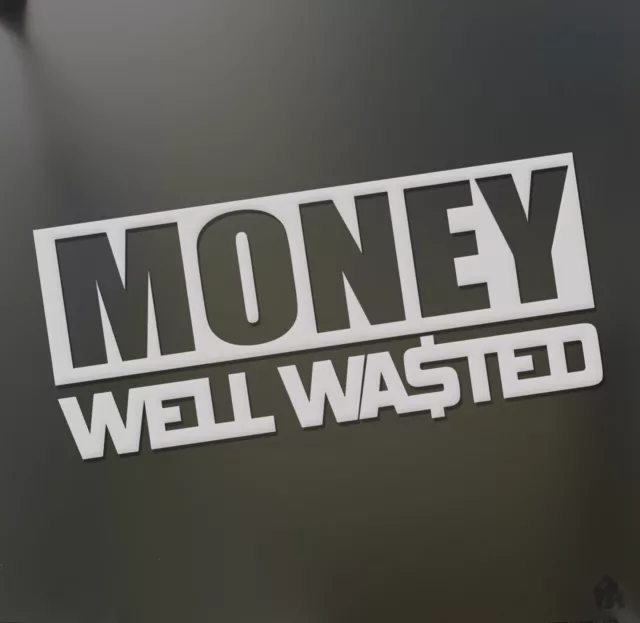 Money well wasted sticker $ racing Honda JDM Funny drift car WRX window decal