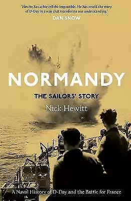 Normandy: the Sailors` Story - A Naval History of