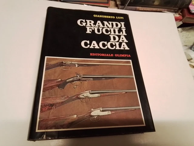 Gianoberto Lupi - Grandi Fucili Da Caccia - Ed. Olimpia, 23o24