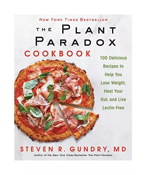 The Plant Paradox Cookbook: 100 Delicious Recipes to Help You Lose Weight, Heal
