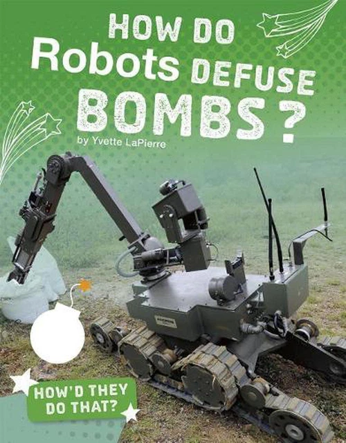 How Do Robots Defuse Bombs? by Yvette Lapierre (English) Hardcover Book